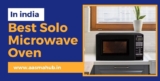 4 Best Solo microwave oven in India – Buyers Guide